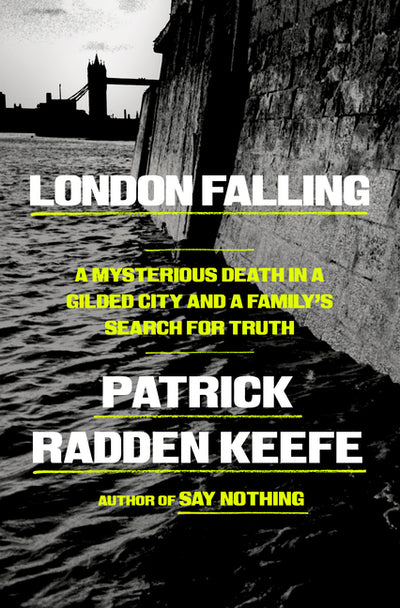 London Falling: A Mysterious Death in a Gilded City and a Family's Search for Truth - Ingram