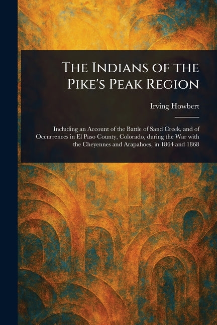 Indians of the Pike's Peak Region - Ingram