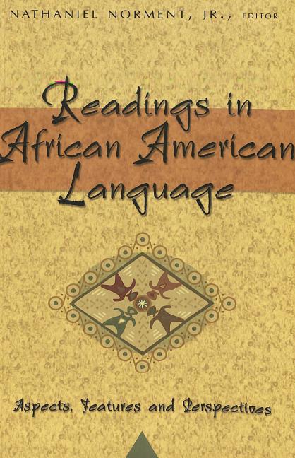 Readings in African American Language: Aspects, Features and Perspectives - Ingram