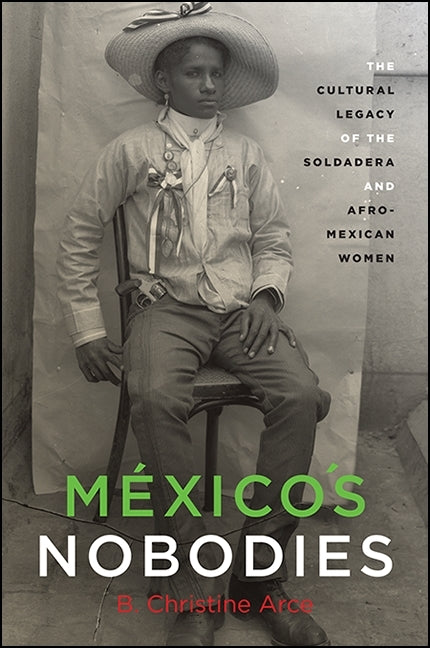 México's Nobodies: The Cultural Legacy of the Soldadera and Afro-Mexican Women - Ingram