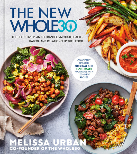 New Whole30: The Definitive Plan to Transform Your Health, Habits, and Relationship with Food - Ingram