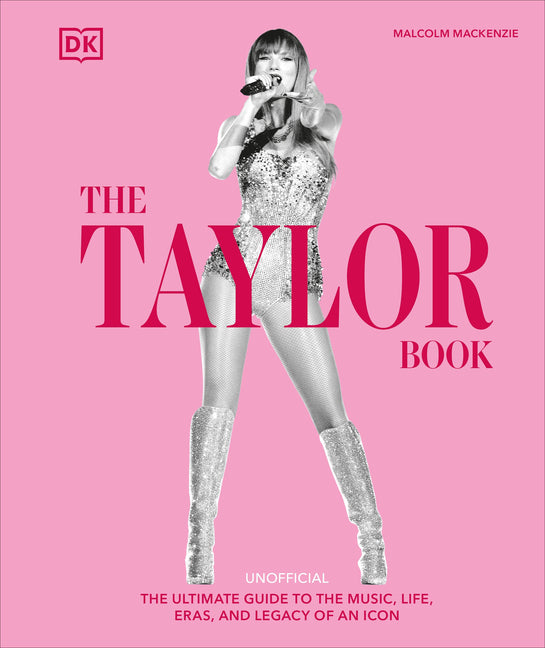Taylor Swift Book: The Ultimate Guide to the Music, Life, Eras, and Legacy of an Icon - Ingram