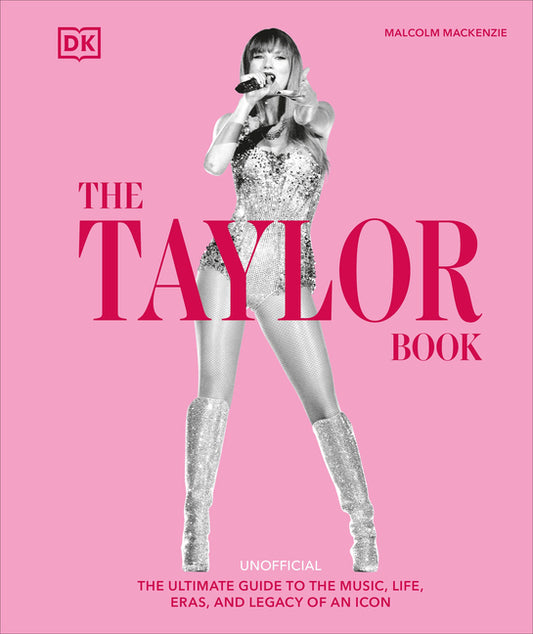 Taylor Swift Book: The Ultimate Guide to the Music, Life, Eras, and Legacy of an Icon - Ingram