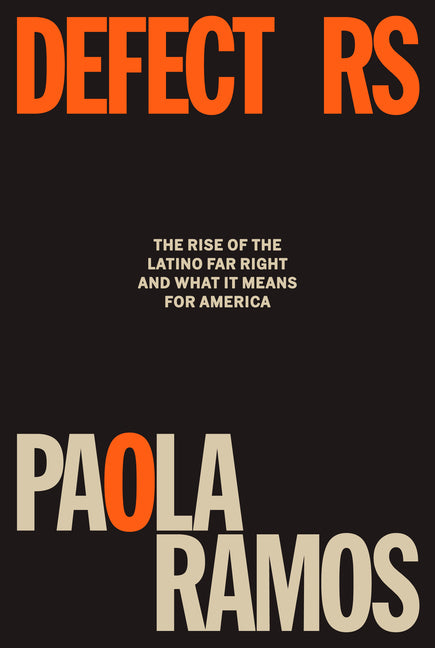 Defectors: The Rise of the Latino Far Right and What It Means for America - Ingram