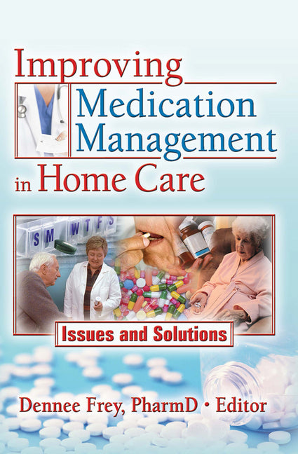 Improving Medication Management in Home Care: Issues and Solutions - Ingram