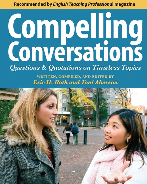Compelling Conversations: Questions and Quotations on Timeless Topics- An Engaging ESL Textbook for Advanced Students - Ingram