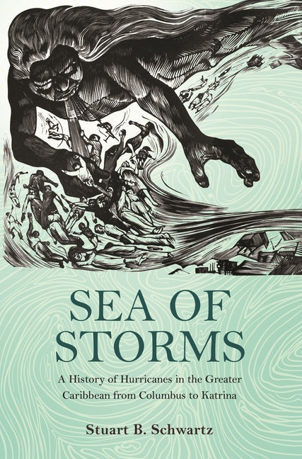 Sea of Storms: A History of Hurricanes in the Greater Caribbean from Columbus to Katrina - Ingram