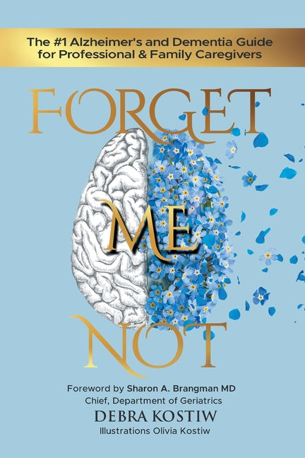 Forget Me Not: The #1 Alzheimer's and Dementia Guide for Professional and Family Caregivers - Ingram