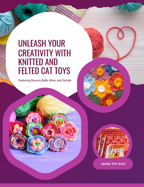 Unleash Your Creativity with Knitted and Felted Cat Toys: Featuring Bouncy Balls, Mice, and Spirals - Ingram