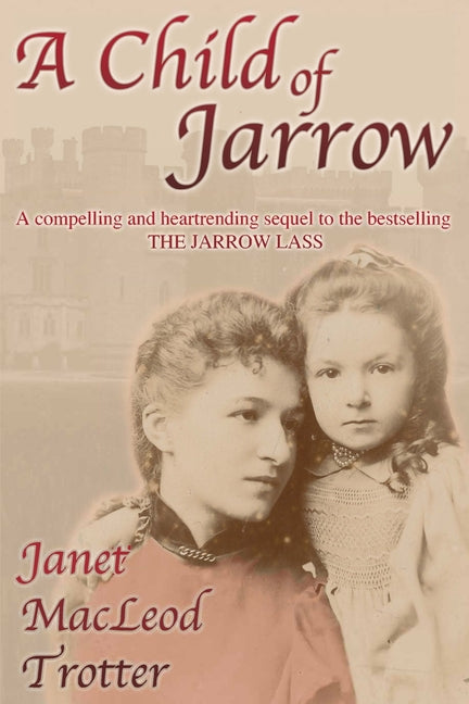 Child of Jarrow: A compelling and heartrending sequel to the bestselling THE JARROW LASS - Ingram