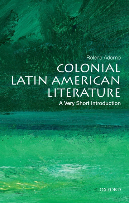 Colonial Latin American Literature: A Very Short Introduction - Ingram