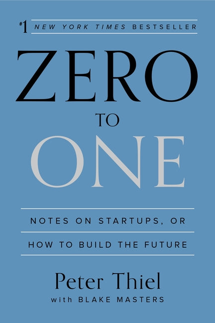 Zero to One: Notes on Startups, or How to Build the Future - Ingram
