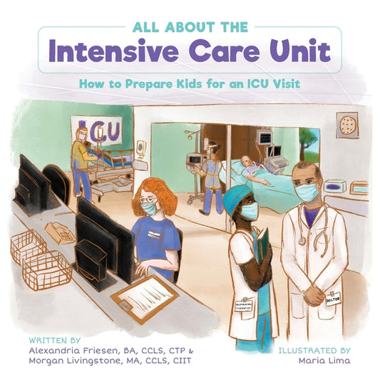 All About the Intensive Care Unit: How to Prepare Kids for an ICU Visit - Ingram