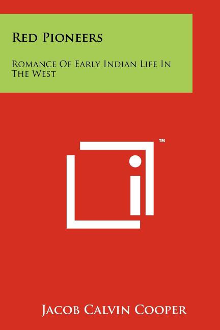 Red Pioneers: Romance of Early Indian Life in the West - Ingram