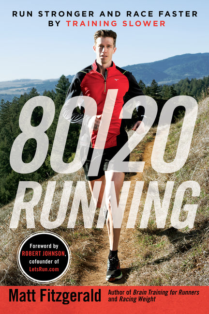 80/20 Running: Run Stronger and Race Faster by Training Slower - Ingram