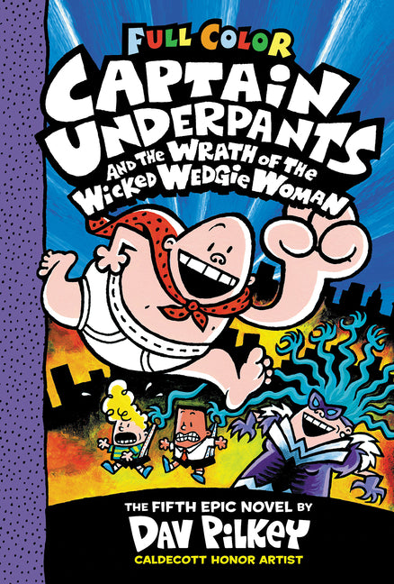 Captain Underpants and the Wrath of the Wicked Wedgie Woman: Color Edition (Captain Underpants #5): From the Creator of Dog Man (Color) - Ingram