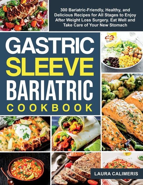 Gastric Sleeve Bariatric Cookbook: 300 Bariatric-Friendly, Healthy, and Delicious Recipes For All Stages to Enjoy After Weight Loss Surgery. Eat Well - Ingram