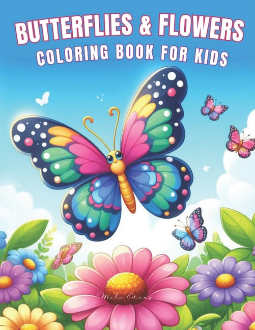 Butterflies and Flowers Coloring Book for Kids: Fun and Adorable Coloring Pages Featuring a Variety of Exquisite Butterflies and Flowers, Perfect for - Ingram