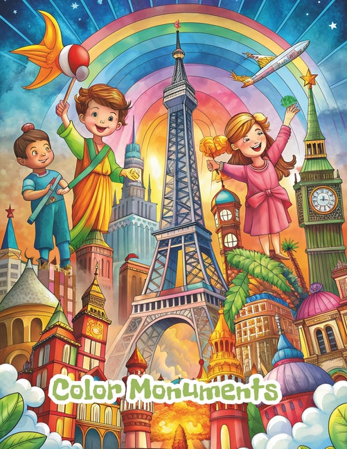 Color monuments: Illustrated Journey; Monuments of the world to discover and color. This book features 30 stunning monuments to discover and color. - Ingram