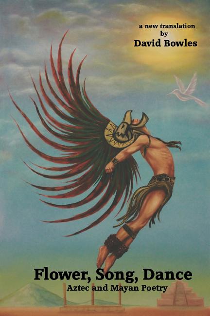 Flower, Song, Dance: Mayan and Aztec Poetry - Ingram