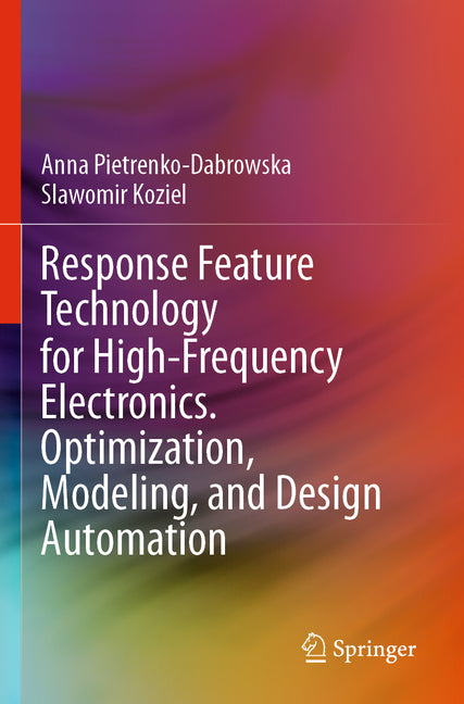 Response Feature Technology for High-Frequency Electronics. Optimization, Modeling, and Design Automation - Ingram