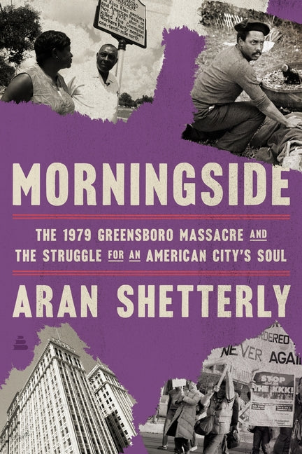 Morningside: The 1979 Greensboro Massacre and the Struggle for an American City's Soul - Ingram