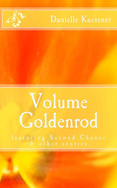Volume Goldenrod: featuring Second Chance & other stories - Ingram
