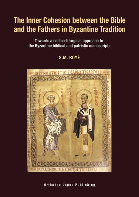 The Inner Cohesion between the Bible and the Fathers in Byzantine Tradition: Towards a codico-liturgical approach to the Byzantine biblical and patristic - Ingram
