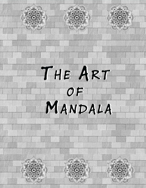 Art of Mandala: An Adult Coloring Book Featuring 50 of the World's Most Beautiful Mandalas for Stress Relief and Relaxation - Ingram