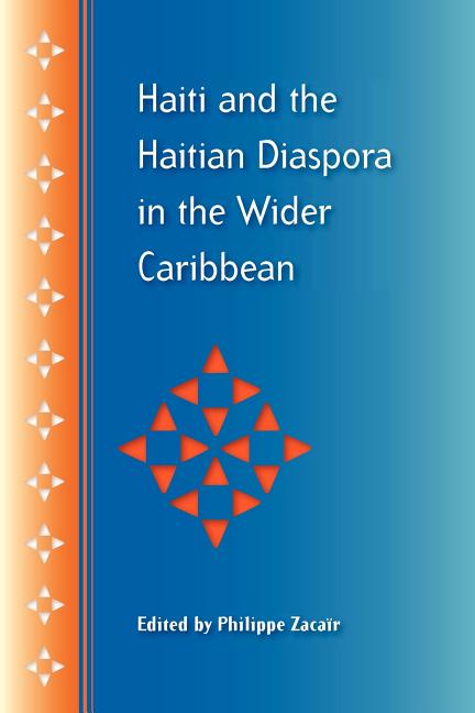 Haiti and the Haitian Diaspora in the Wider Caribbean (First Edition, First) - Ingram