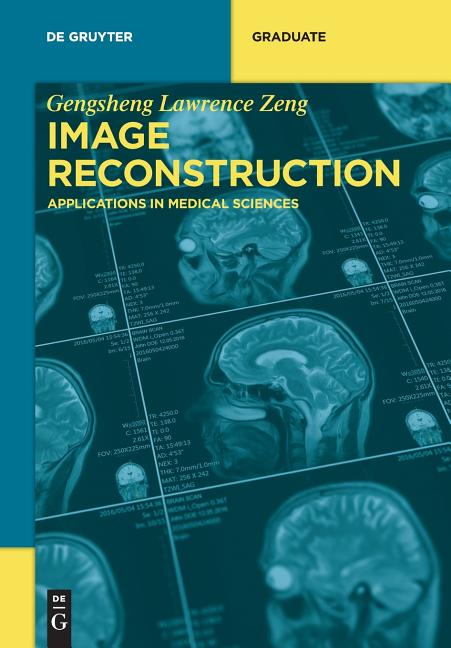 Image Reconstruction: Applications in Medical Sciences - Ingram