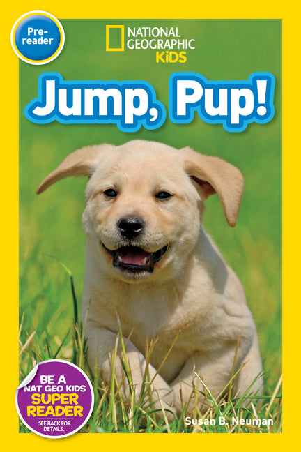 Jump, Pup! (National Geographic Kids Readers, Pre-Reader) - Ingram