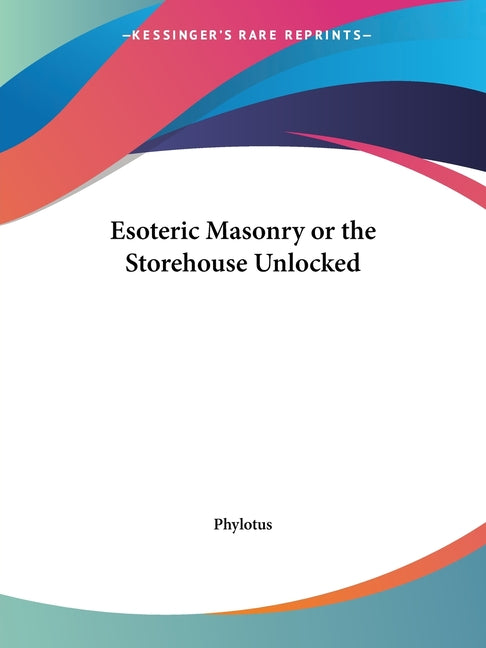 Esoteric Masonry or the Storehouse Unlocked (Revised) - Ingram