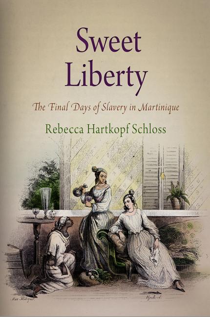 Sweet Liberty: The Final Days of Slavery in Martinique - Ingram