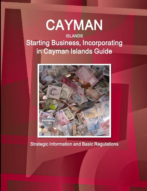 Cayman Islands: Starting Business, Incorporating in Cayman Islands Guide - Strategic Information and Basic Regulations - Ingram