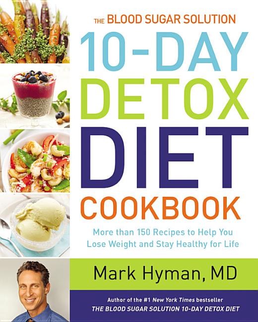 Blood Sugar Solution 10-Day Detox Diet Cookbook: More Than 150 Recipes to Help You Lose Weight and Stay Healthy for Life - Ingram