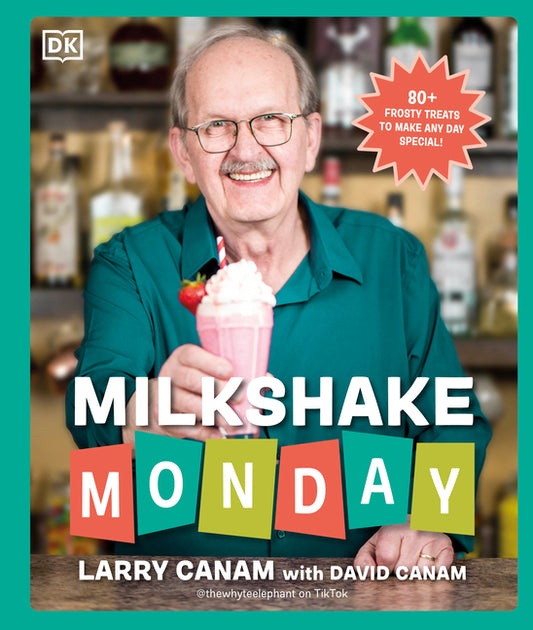 Milkshake Monday: 80+ Frosty Treats to Make Any Day Special: A Cookbook - Ingram