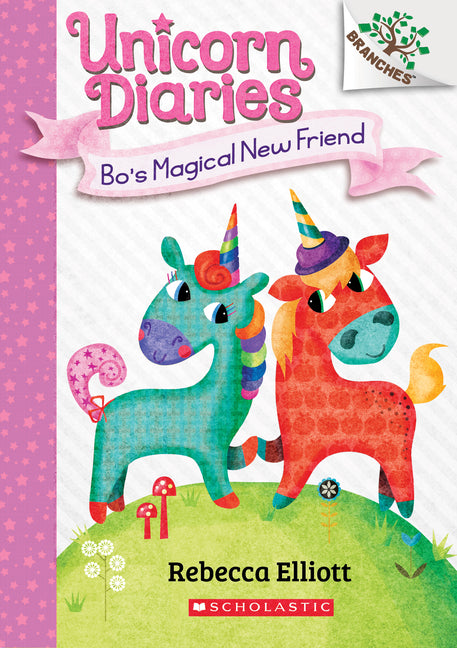 Bo's Magical New Friend: A Branches Book (Unicorn Diaries #1): Volume 1 - Ingram