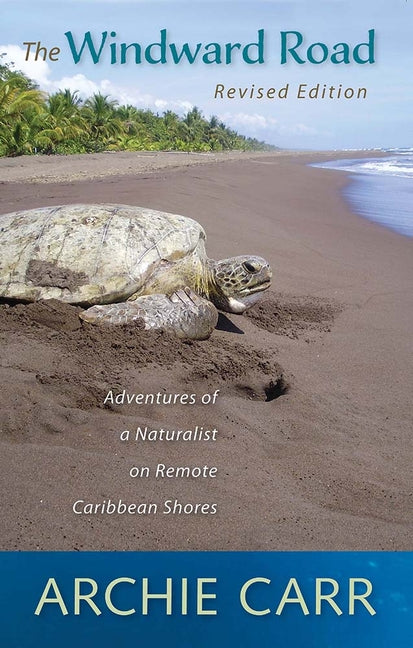 Windward Road: Adventures of a Naturalist on Remote Caribbean Shores (Revised) - Ingram