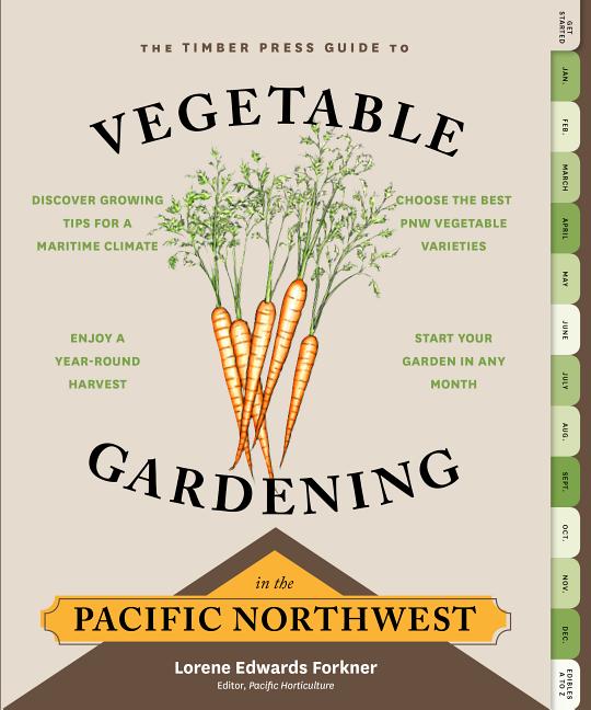 Timber Press Guide to Vegetable Gardening in the Pacific Northwest - Ingram