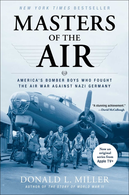 Masters of the Air: America's Bomber Boys Who Fought the Air War Against Nazi Germany - Ingram