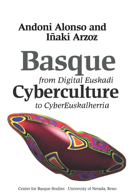 Basque Cyberculture: From Digital Euskadi to Cybereuskalherria - Ingram
