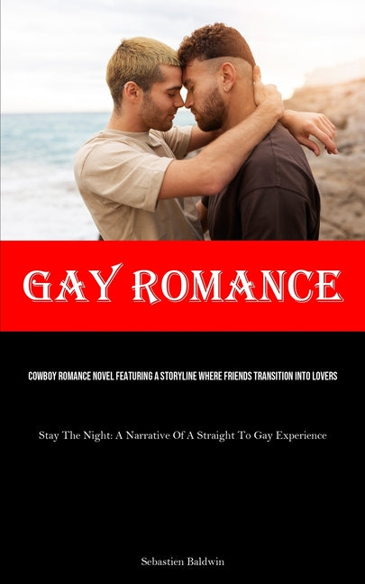 Gay Romance: Cowboy Romance Novel Featuring A Storyline Where Friends Transition Into Lovers (Stay The Night: A Narrative Of A Stra - Ingram
