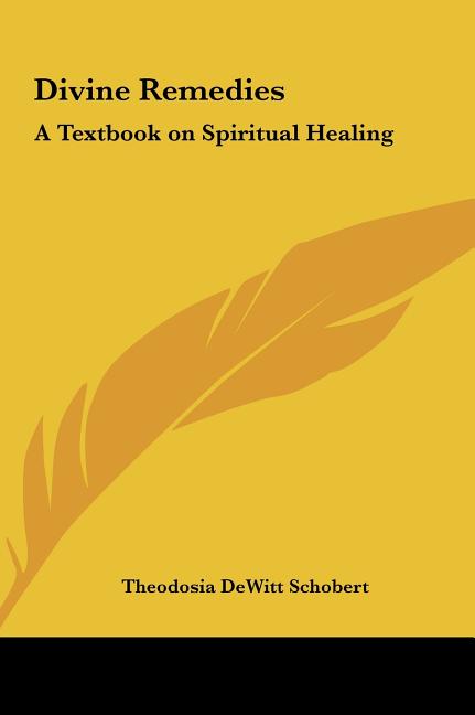 Divine Remedies: A Textbook on Spiritual Healing - Ingram