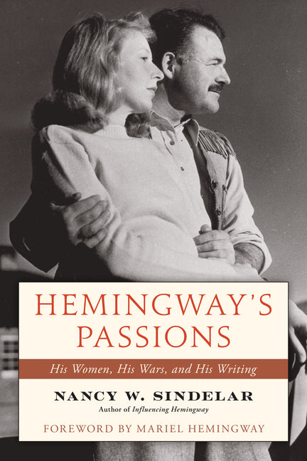 Hemingway's Passions: His Women, His Wars, and His Writing - Ingram
