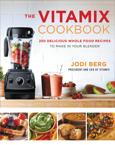 Vitamix Cookbook: 250 Delicious Whole Food Recipes to Make in Your Blender - Ingram