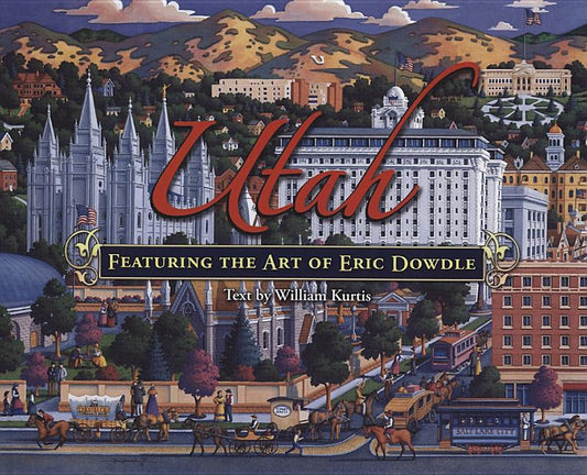 Utah: Featuring the Art of Eric Dowdle - Ingram