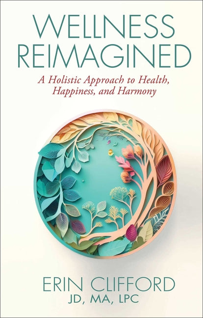 Wellness Reimagined: A Holistic Approach to Health, Happiness, and Harmony - Ingram