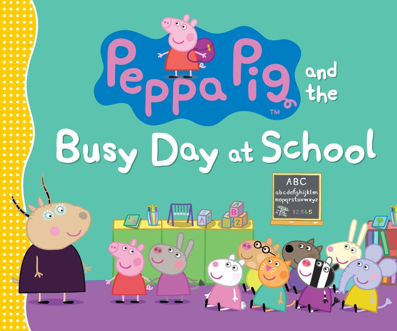 Peppa Pig and the Busy Day at School: (A Classroom Adventure Featuring Letters, Numbers, and Special Talents - Perfect for Toddlers, Preschoolers, and - Ingram