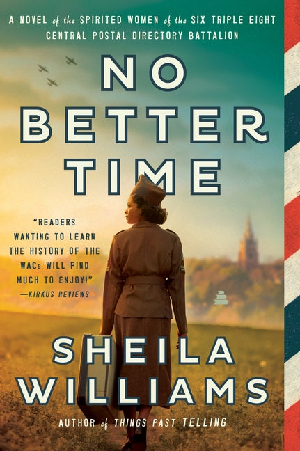 No Better Time: A Novel of the Spirited Women of the Six Triple Eight Central Postal Directory Battalion - Ingram